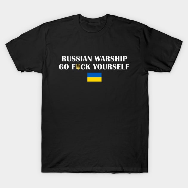 Russian Warship, Go F*ck Yourself T-Shirt by UniqueBoutiqueTheArt
